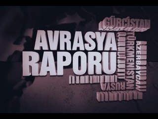 AVRASYA RAPORU ÖZEL 5 HAZİRAN 2014