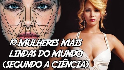 10 Mulheres mais Lindas do Mundo (Segundo a Ciência)