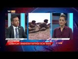 Dünya Bülteni (Azerbaycan - Ermenistan Gerilimi) - TRT Avaz