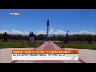 Talas Vadisi - Kırgızistan'ın En Önemli Kültürel Merkezi - TRT Avaz