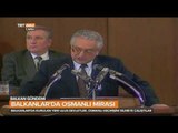 Balkanlar'daki Osmanlı Geçmişi Nasıl Çarpıtılmaya Çalışıldı? - Balkan Gündemi - TRT Avaz