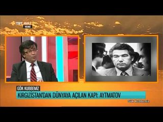Cengiz Aytmatov'un Türkiye Anıları - Gök Kubbemiz - TRT Avaz