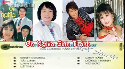 Ơn Nghĩa Sinh Thành , Tài Linh, Linh Tâm ,Minh Vương , Cải Lương Audio