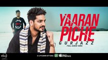 Yaaran Piche ( Full Audio Song ) _ Gurjazz _ Punjabi Audio Songs _ Speed Records
