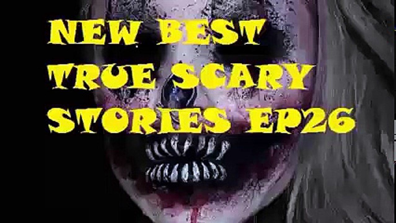 2017 TRUE SCARY STORIES 26