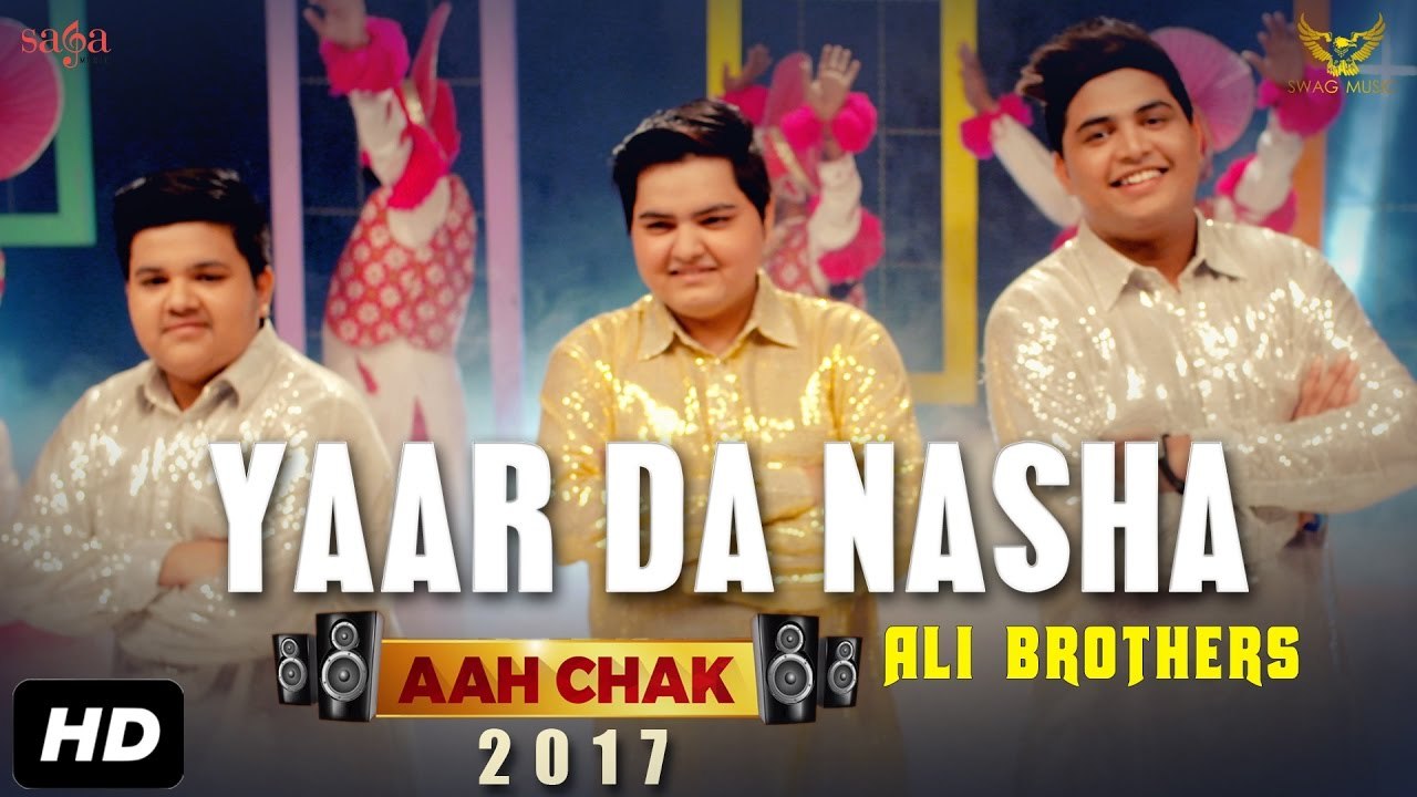 Yaar Da Nasha HD Video Song Ali Brothers 2017 Aah Chak New Punjabi Songs