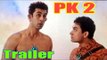 PK 2- Official Movie Trailer - Amir Khan, Ranbir Kapoor - 2016 fanmade