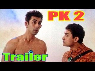PK 2- Official Movie Trailer - Amir Khan, Ranbir Kapoor - 2016 fanmade