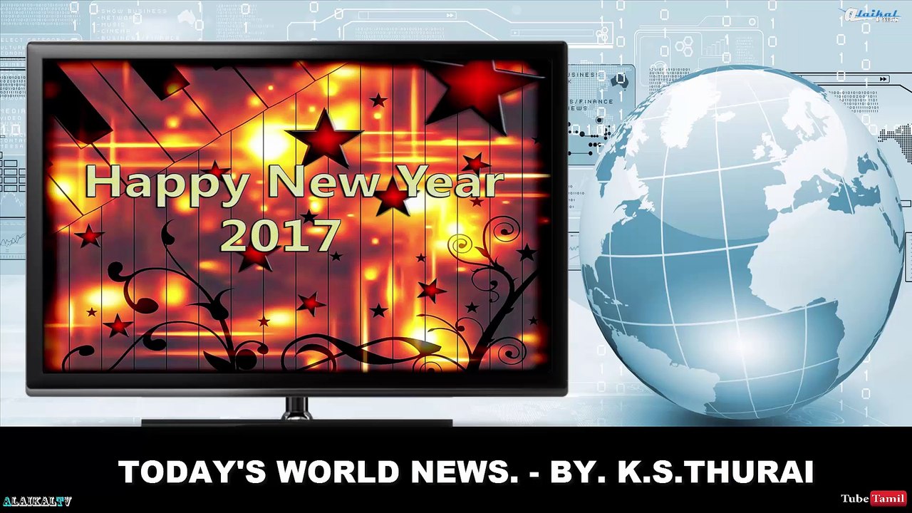 Today's World News. 01.01.17 - By. K.S.Thurai
