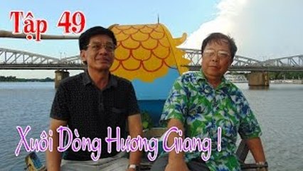 Hành Trình Xuyên Việt 2015 - Tập 49 - XUÔI DÒNG HƯƠNG GIANG