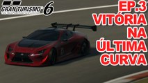 Gran Turismo 6 EP.3 Vitória na Última Curva - Retorno da Série Nova Saga do Piloto