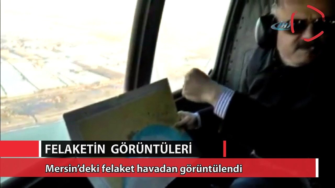 Mersin’deki felaket havadan görüntülendi