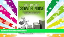 Read  Step by Step Crowdfunding: Everything You Need to Raise Money From the Crowd  Ebook READ Ebook