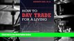 Download  How to Day Trade for a Living: A Beginner s Guide to Trading Tools and Tactics, Money