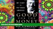 Read  Good for the Money: My Fight to Pay Back America  Ebook READ Ebook