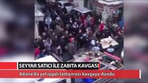 Seyyar satıcı ile zabıtanın kavgası kamerada