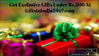 Get Exclusive Gifts Under Rs.500 At GiftstoIndia24x7.com