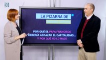 Por qué el Papa Francisco debería abrazar el capitalismo... y por qué no lo hace