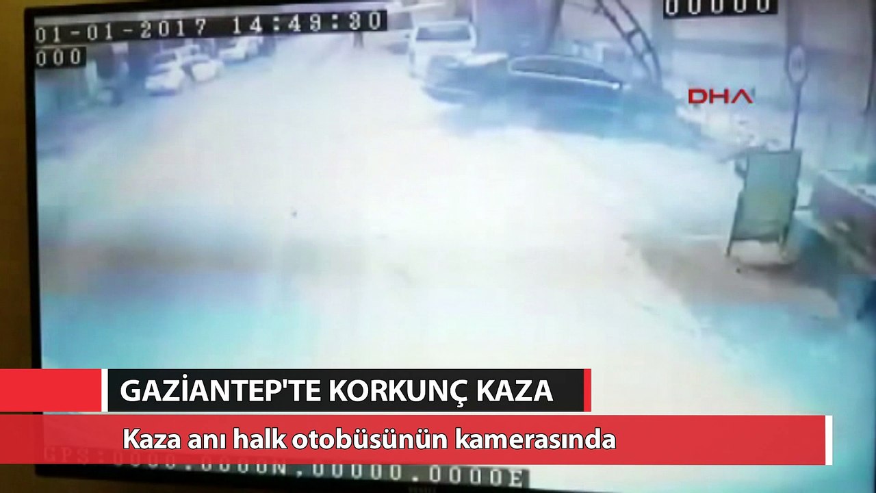 Gaziantep’te korkunç kaza kamerada