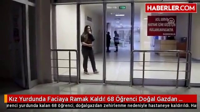 Kız Yurdunda Faciaya Ramak Kaldı! 68 Öğrenci Doğal Gazdan Zehirlendi
