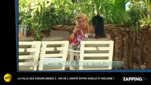 La Villa des Cœurs brisés 2 : Mélanie et Naëlle se disputent violemment, fin de leur amitié ? (Vidéo)