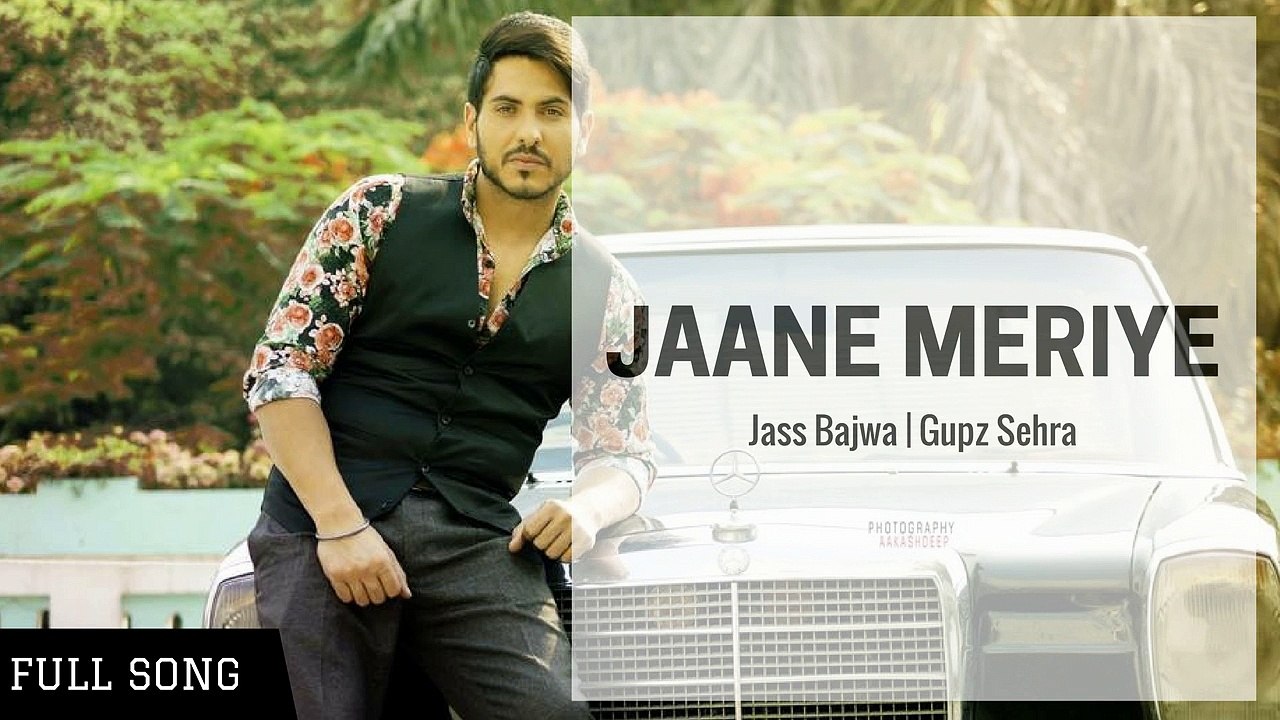 Jaane Meriye _ Jass Bajwa _ Gupz Sehra _ Full Song _ Latest Punjabi Song 2017