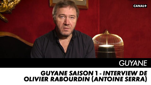 GUYANE saison 1 - Interview de Olivier Rabourdin (Antoine Serra)
