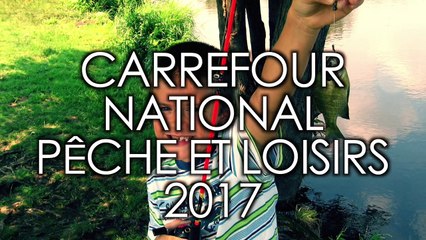 " CARREFOUR NATIONAL PECHE ET LOISIRS " 2017