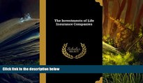 Read Online The Investments of Life Insurance Companies Lester William 1878-1909 Zartman Pre Order