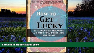 Audiobook How to Get Lucky: 13 techniques for discovering and taking advantage of life s good