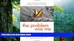 Pre Order The Problem Was Me: How to End Negative Self-Talk and Take Your Life to a New Level