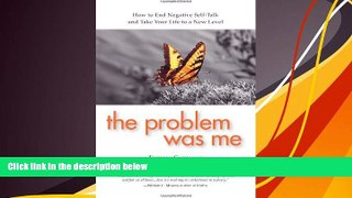 Pre Order The Problem Was Me: How to End Negative Self-Talk and Take Your Life to a New Level