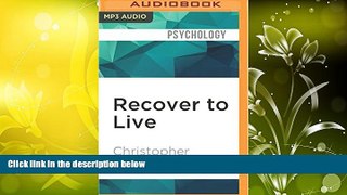 Pre Order Recover to Live: Kick Any Habit, Manage Any Addiction: Your Self-Treatment Guide to