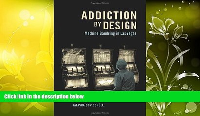 Pre Order Addiction by Design: Machine Gambling in Las Vegas Natasha Dow SchÃ¼ll On CD