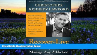 Pre Order Recover to Live: Kick Any Habit, Manage Any Addiction: Your Self-Treatment Guide to