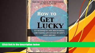 Audiobook How to Get Lucky: 13 techniques for discovering and taking advantage of life s good