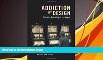 Pre Order Addiction by Design: Machine Gambling in Las Vegas Natasha Dow SchÃ¼ll On CD