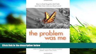 Pre Order The Problem Was Me: How to End Negative Self-Talk and Take Your Life to a New Level