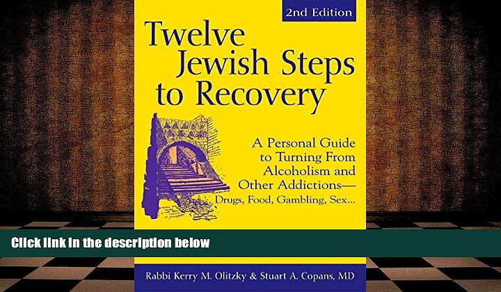 PDF  Twelve Jewish Steps to Recovery 2/E: A Personal Guide to Turning From Alcoholism and Other