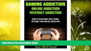 Audiobook Gaming Addiction: Online Addiction- Internet Addiction- How To Overcome Video Game,