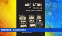 Pre Order Addiction by Design: Machine Gambling in Las Vegas Natasha Dow SchÃ¼ll On CD