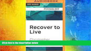 Pre Order Recover to Live: Kick Any Habit, Manage Any Addiction: Your Self-Treatment Guide to