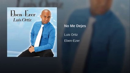 Luis Ortiz -No Me Dejes