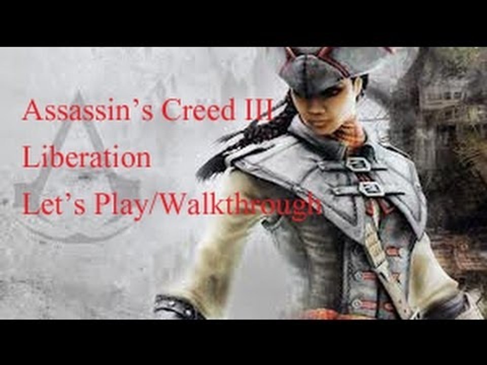 Assassin's Creed III Liberation Sequence 1: Memory 8 "The Colony's Good" Walkthrough {English}