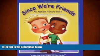 Read Online Since We re Friends: An Autism Picture Book Full Book