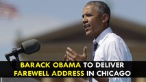Barack Obama to deliver Farewell Address in Chicago