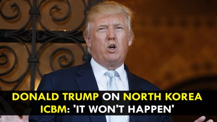 Donald Trump on North Korea ICBM: 'It won't happen'