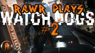 Rawr Plays: Watch Dogs #2