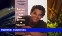 PDF  Exercise Addiction: When Fitness Becomes an Obsession (The Teen Health Library of Eating