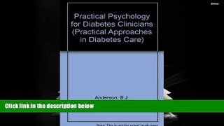 Download [PDF]  Practical Psychology for Diabetes Clinicians: How to Deal With the Key Behavioral
